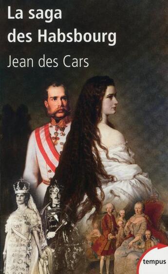 Couverture du livre « La saga des Habsbourg » de Jean Des Cars aux éditions Tempus/perrin