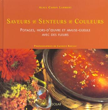 Couverture du livre « Potages Hors-D'Oeuvres Et Amuse-Gueule Avec Des Fleurs » de Alice Caron Lambert aux éditions Solar