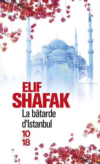 Couverture du livre « La bâtarde d'Istanbul » de Elif Shafak aux éditions 10/18