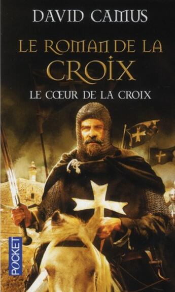 Couverture du livre « Le roman de la croix t.1 ; le coeur de la croix » de David Camus aux éditions Pocket