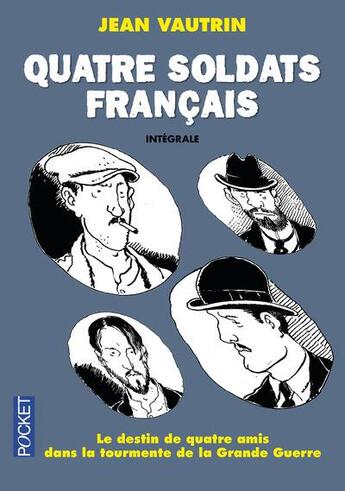 Couverture du livre « Quatre soldats français ; intégrale » de Jean Vautrin aux éditions Pocket