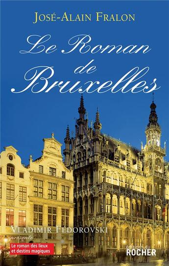 Couverture du livre « Le roman de Bruxelles » de Fralon J A aux éditions Rocher