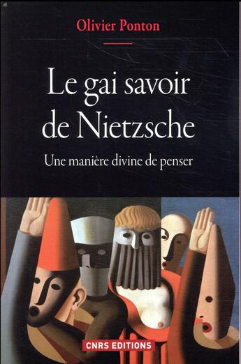 Couverture du livre « Le gai savoir de Nietzsche ; une manière divine de penser » de Olivier Ponton aux éditions Cnrs