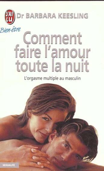 Couverture du livre « Comment faire l'amour toute la nuit - l'orgasme multiple au masculin » de Barbara Keesling aux éditions J'ai Lu