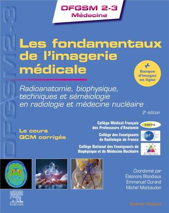 Couverture du livre « Les fondamentaux de l'imagerie médicale : radioanatomie, biophysique, techniques et séméiologie en radiologie et médecine nucléaire (2e édition) » de  aux éditions Elsevier-masson