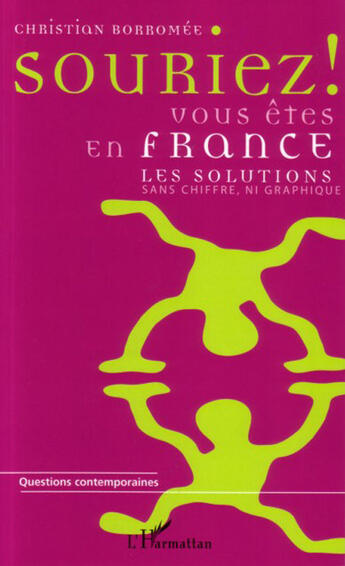 Couverture du livre « Souriez ! vous etes en france - les solutions sans chiffre, ni graphique » de Christian Borromee aux éditions L'harmattan