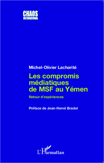 Couverture du livre « Les compromis mediatiques de msf au yemen - retour d'experiences » de Lacharite M-O. aux éditions Editions L'harmattan