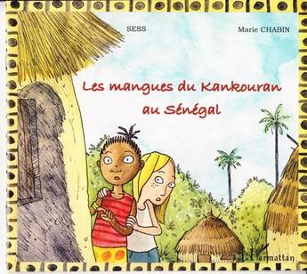 Couverture du livre « Les mangues du Kankouran au Sénégal » de Marie Chabin et Sess aux éditions L'harmattan