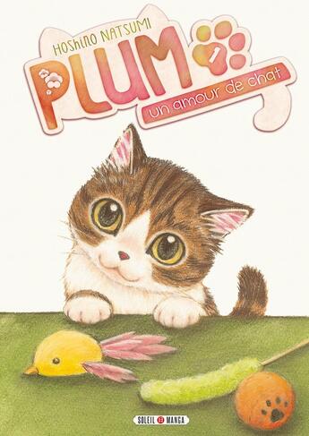 Couverture du livre « Plum, un amour de chat Tome 1 » de Natsumi Hoshino aux éditions Soleil