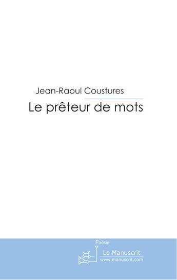 Couverture du livre « Le prêteur de mots » de Jean-Raoul Coustures aux éditions Le Manuscrit