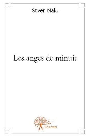 Couverture du livre « Les anges de minuit » de Stiven Mak. aux éditions Edilivre