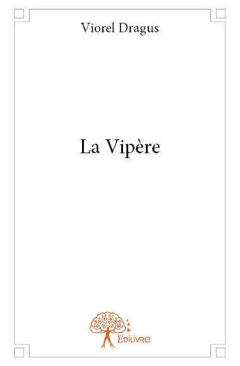 Couverture du livre « La vipère » de Viorel Dragus aux éditions Edilivre