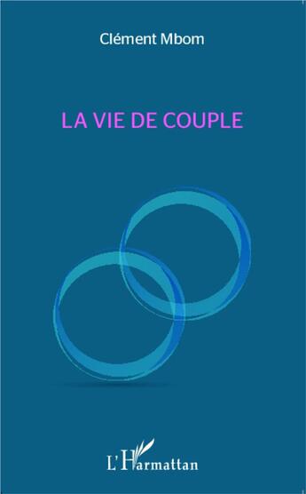 Couverture du livre « La vie de couple » de Clement Mbom aux éditions L'harmattan