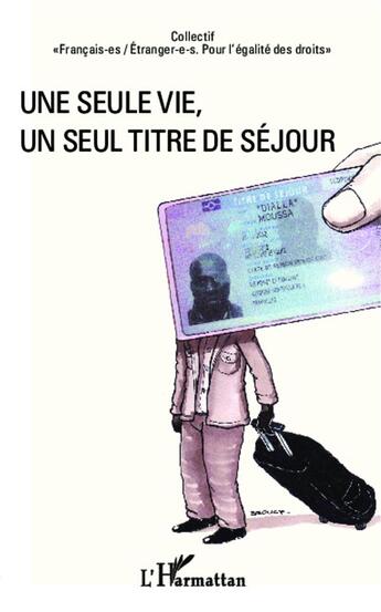 Couverture du livre « Une seule vie, un seul titre de sejour » de  aux éditions L'harmattan