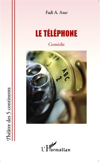 Couverture du livre « Le téléphone » de Fadi A. Azar aux éditions L'harmattan