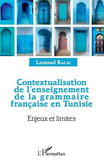 Couverture du livre « Contextualisation de l'enseignement de la grammaire francaise en Tunisie ; enjeux et limites » de Lassaad Kalai aux éditions L'harmattan