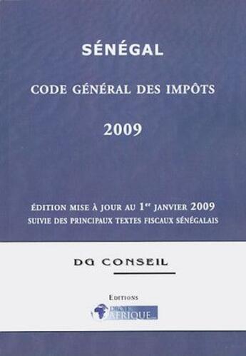 Couverture du livre « Sénégal ; code général des impôts 2009 » de Droit-Afrique aux éditions Droit-afrique.com