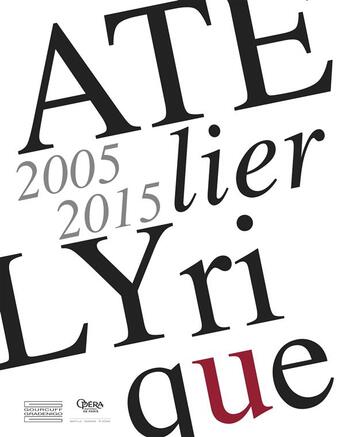 Couverture du livre « Atelier lyrique ; 2005-2015 » de Christian Schirm aux éditions Gourcuff Gradenigo