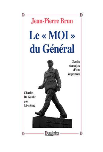 Couverture du livre « Le «moi» du général » de Jean-Pierre Brun aux éditions Dualpha