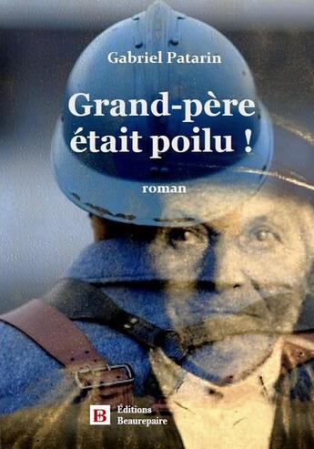 Couverture du livre « Grand-père était poilu ! » de Gabriel Patarin aux éditions Beaurepaire