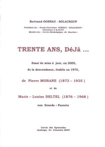 Couverture du livre « Trente ans deja : 1975 -2005 - essai de mise a jour de la descendance de p. morane et m.l.deltel » de Ogerau-Solacroup B. aux éditions Cercle Des Pyramides