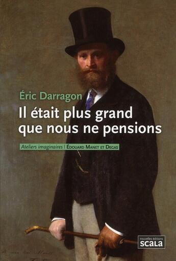 Couverture du livre « Il était plus grand que nous ne pensions » de Eric Darragon aux éditions Scala