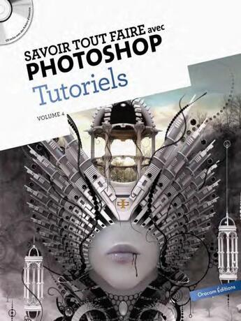 Couverture du livre « SAVOIR TOUT FAIRE ; avec Photoshop ; tutoriels t.4 » de  aux éditions Oracom