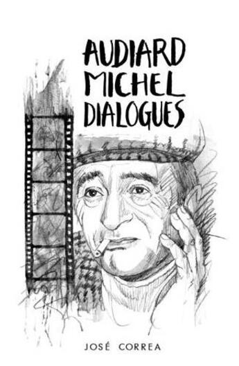 Couverture du livre « Audiard Michel ; dialogues » de Jose Correa aux éditions Alain Beaulet
