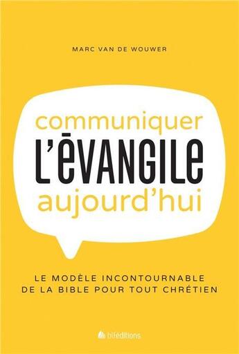 Couverture du livre « Communiquer l'évangile aujourd'hui » de Marc Van De Wouwer aux éditions Blf Europe