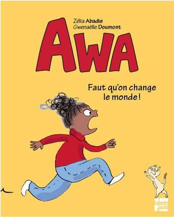 Couverture du livre « Awa, il faut qu'on change le monde ! » de Gwenaelle Doumont et Zelia Abadie aux éditions Talents Hauts