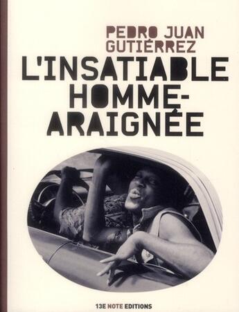 Couverture du livre « L'insatiable homme araignée » de Pedro Juan Guttierez aux éditions 13e Note