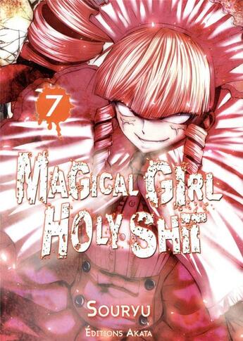 Couverture du livre « Magical girl holy shit Tome 7 » de Souryu aux éditions Akata