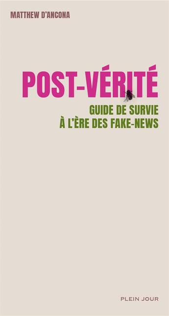 Couverture du livre « Post-verité ; guide de survie à l'ère des fake-news » de Matthew D'Ancona aux éditions Plein Jour