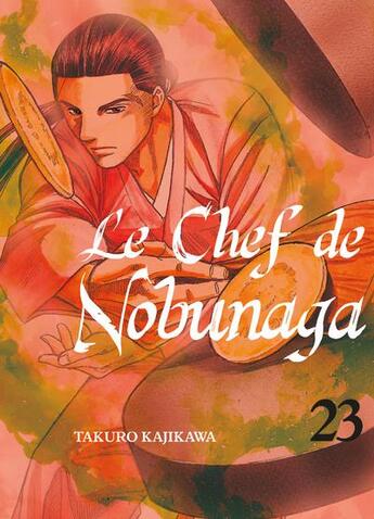 Couverture du livre « Le chef de Nobunaga Tome 23 » de Mitsuru Nishimura et Takuro Kajikawa aux éditions Komikku