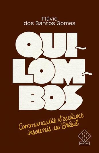 Couverture du livre « Quilombos : communautés d'esclaves insoumis au Brésil » de Flavio Dos Santos Gomes aux éditions L'echappee