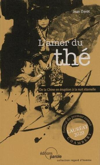 Couverture du livre « L'amer du thé : de la Chine en éruption à la nuit éternelle » de Jean Darot aux éditions Parole