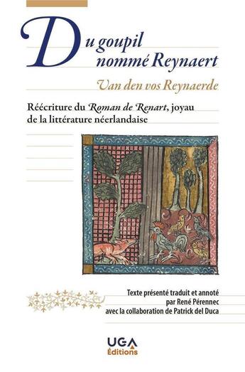 Couverture du livre « Du goupil nommé Reynaert / Van den vos Reynaerde : réécriture du Roman de Renart, joyau de la littérature néerlandaise » de Patrick Del Duca et Rene Perennec aux éditions Uga Éditions