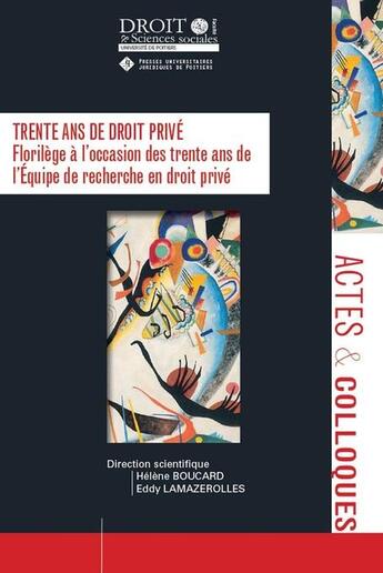 Couverture du livre « Trente ans de droit privé : Florilège à l'occasion des trente ans de l'équipe de recherche en droit privé » de Eddy Lamazerolles et Helene Boucard aux éditions Universite De Poitiers