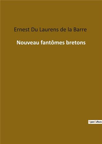 Couverture du livre « Nouveau fantômes bretons » de Ernest Du Laurens De La Barre aux éditions Culturea