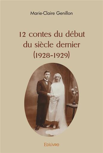 Couverture du livre « 12 contes du debut du siecle dernier (1928 1929) » de Genillon M-C. aux éditions Edilivre