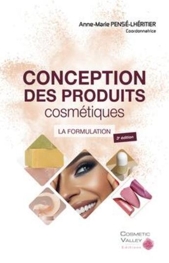 Couverture du livre « Conception des produits cosmetiques (3e ed.) » de Pense-Lheritier Anne aux éditions Cosmetic Valley