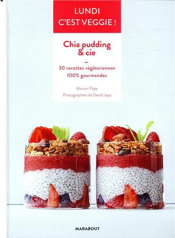 Couverture du livre « Lundi, c'est veggie ! ; chia pudding & cie ; 30 recettes végétariennes 100% gourmandes » de David Japy et Marion Flipo aux éditions Marabout