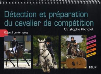 Couverture du livre « Détection et préparation du cavalier de compétition ; objectif performance » de Christophe Richalet aux éditions Belin Equitation