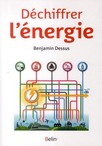 Couverture du livre « Déchiffrer l'énergie » de Benjamin Dessus aux éditions Belin