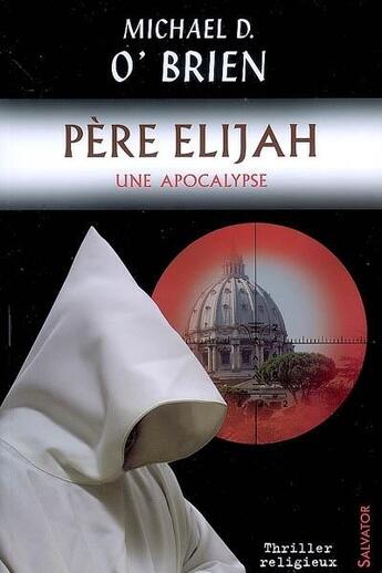 Couverture du livre « Père Elijah une apocalypse » de Carine Rabier-Poutous et Michael O'Brien aux éditions Salvator