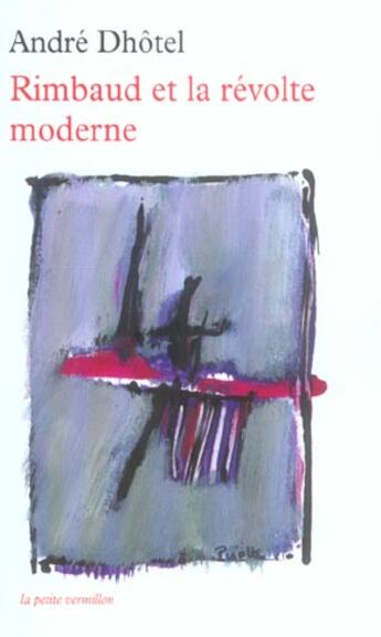 Couverture du livre « Rimbaud et la revolte moderne » de Dhotel/Pirotte aux éditions Table Ronde