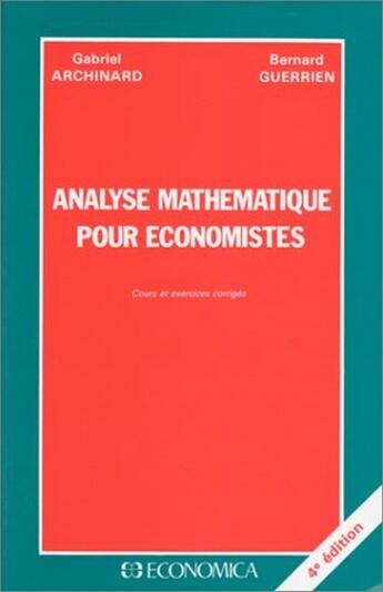 Couverture du livre « Analyse Mathematique Pour Economistes » de Bernard Guerrien et Gabriel Archinard aux éditions Economica