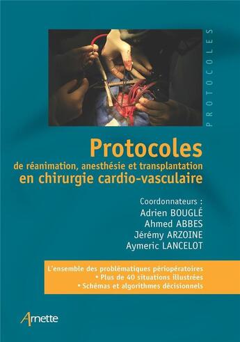 Couverture du livre « Protocoles de réanimation, anesthésie et transplantation en chirurgie cardio-vasculaire » de Adrien Bougle et Aymeric Lancelot et Jeremy Arzoine et Ahmed Abbes aux éditions Arnette