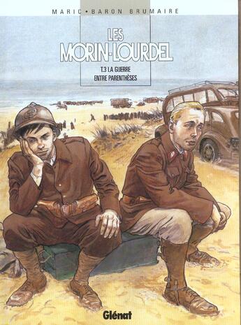 Couverture du livre « Les Morin-Lourdel Tome 3 ; la guerre entre parenthèses » de Baron et Maric et Brumaire aux éditions Glenat