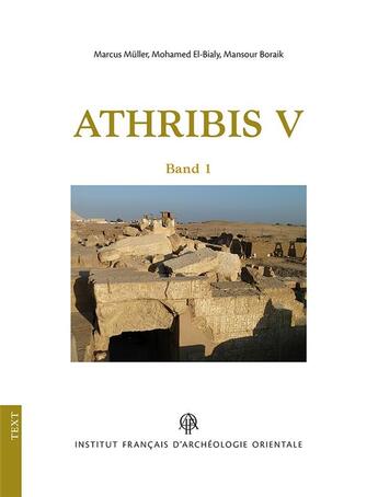 Couverture du livre « Athribis V ; archaologie im repit-tempel zu athribis 2012-2016 » de Marcus Muller et Mohamed El-Bialy et Mansour Boraik aux éditions Ifao